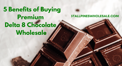 5 Benefits of Buying Premium Delta 8 Chocolate Wholesale