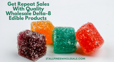 Get Repeat Sales With Quality Wholesale Delta 8 Edible Products!