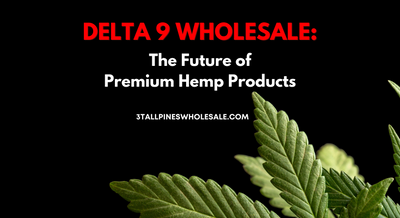Delta 9 Wholesale: The Future of Premium Hemp Products
