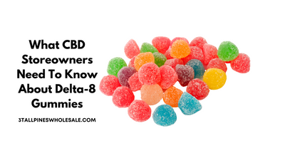 What CBD Storeowners Need To Know About Delta-8 Gummies