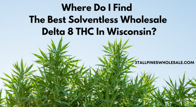 Where Do I Find The Best Solventless Wholesale Delta 8 THC In Wisconsin?