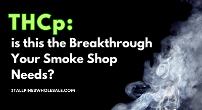 THCp: Is This the Breakthrough Your Smoke Shop Needs?